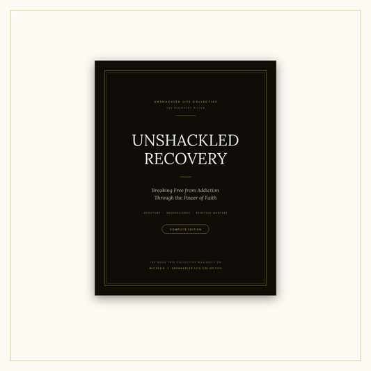 Unshackled Recovery: Breaking Free from Addiction Through the Power of Faith - Complete Edition