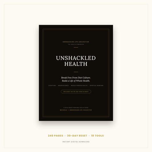 UNSHACKLED HEALTH: Break Free from Diet Culture. Build a Life of Whole Health.
